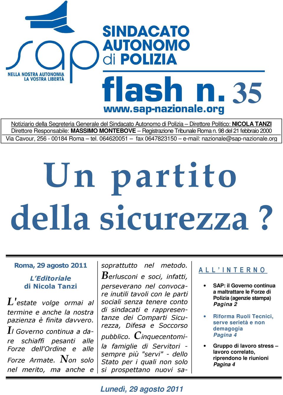 Roma, 29 agosto 2011 L Editoriale di Nicola Tanzi L'estate volge ormai al termine e anche la nostra pazienza è finita davvero.