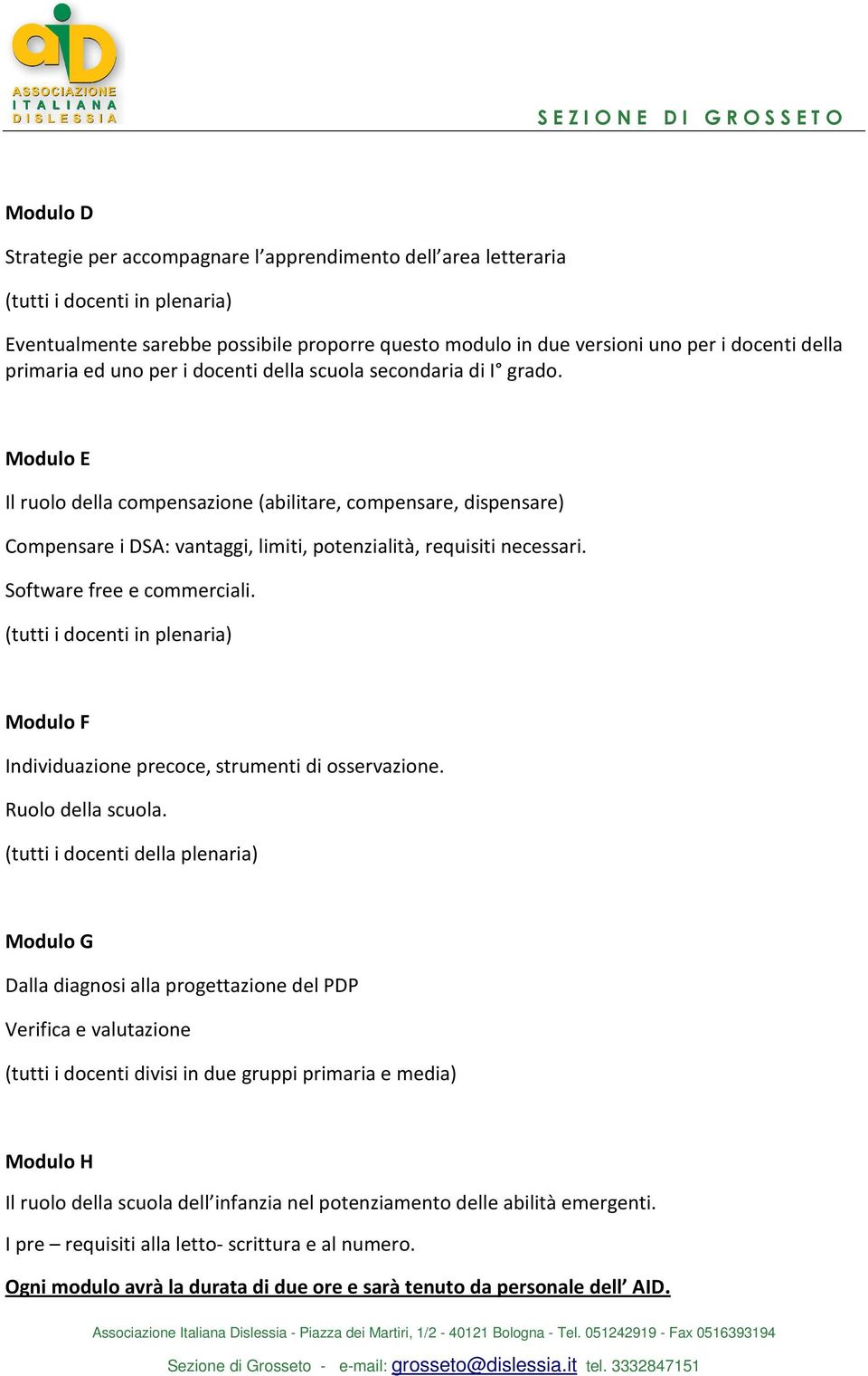 Software free e commerciali. Modulo F Individuazione precoce, strumenti di osservazione. Ruolo della scuola.