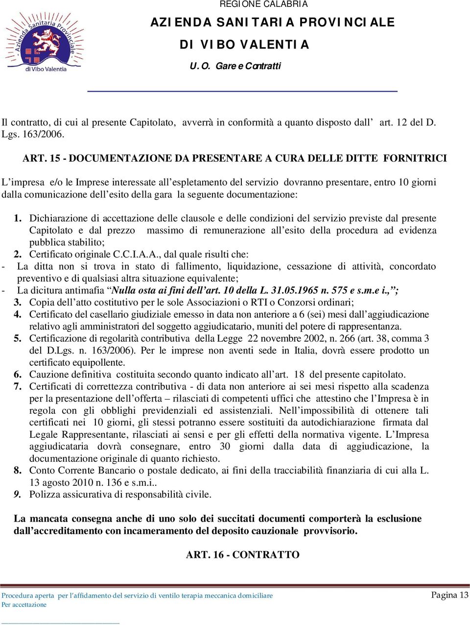 della gara la seguente documentazione: 1.