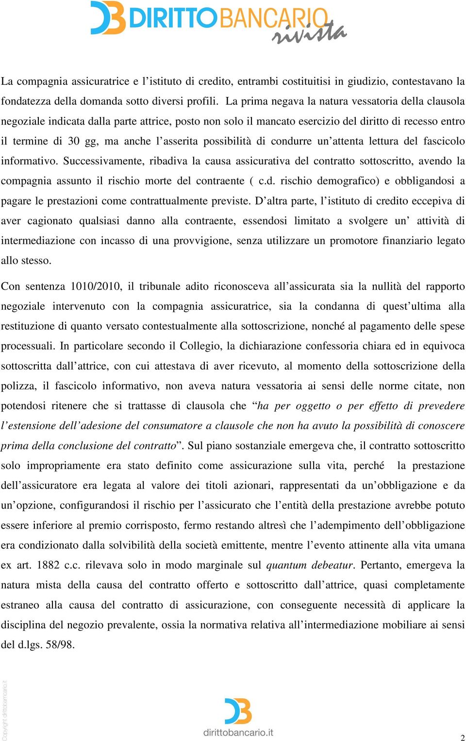 possibilità di condurre un attenta lettura del fascicolo informativo.