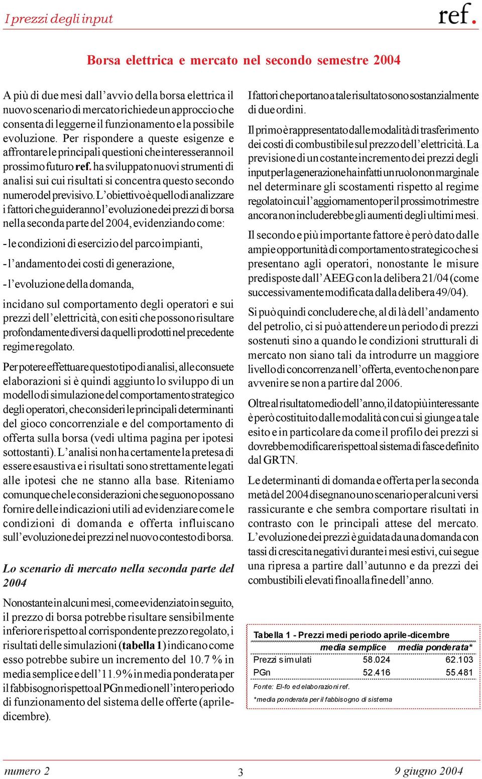 ha sviluppato nuovi strumenti di analisi sui cui risultati si concentra questo secondo numero del previsivo.