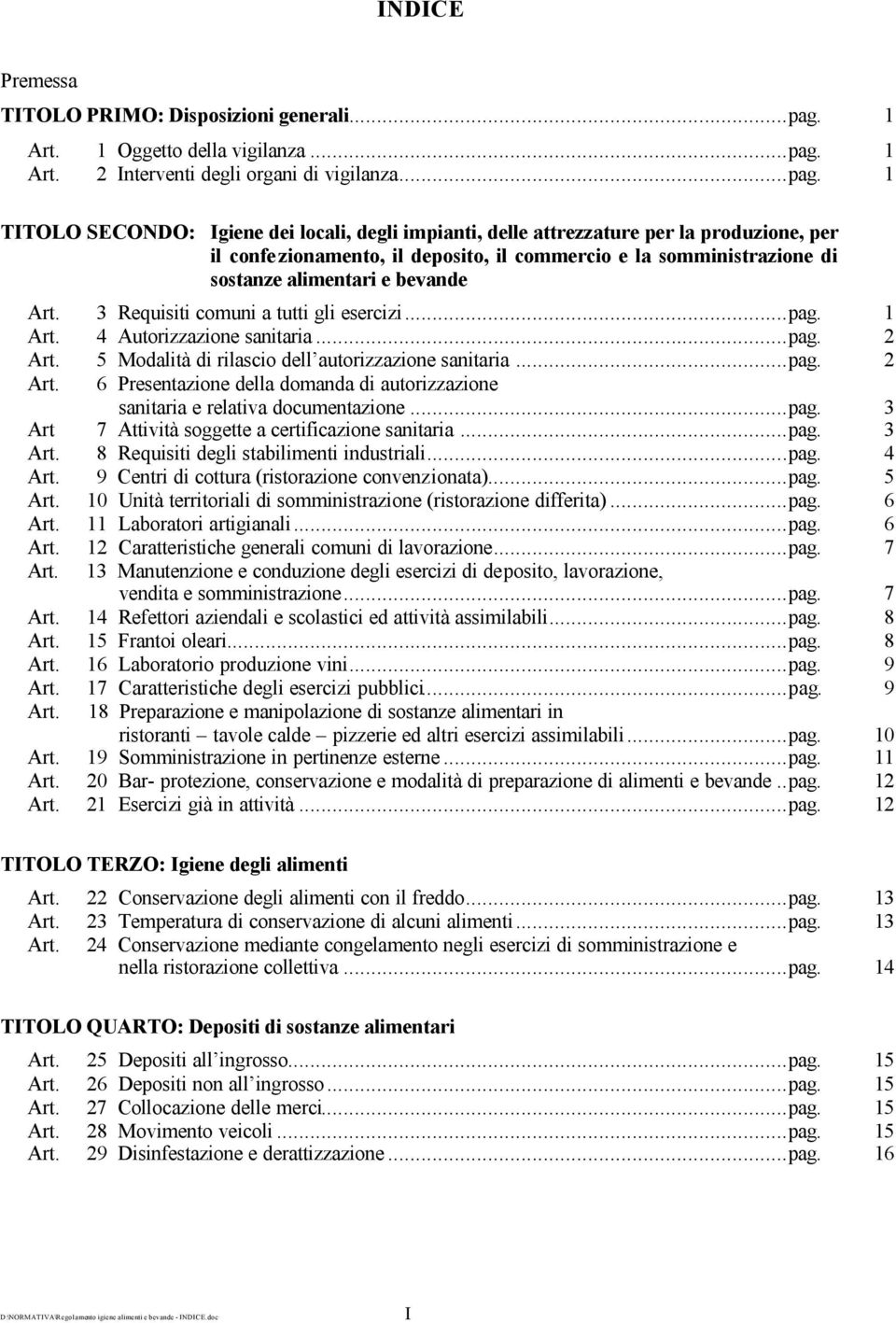 1 Art. 2 Interventi degli organi di vigilanza...pag.