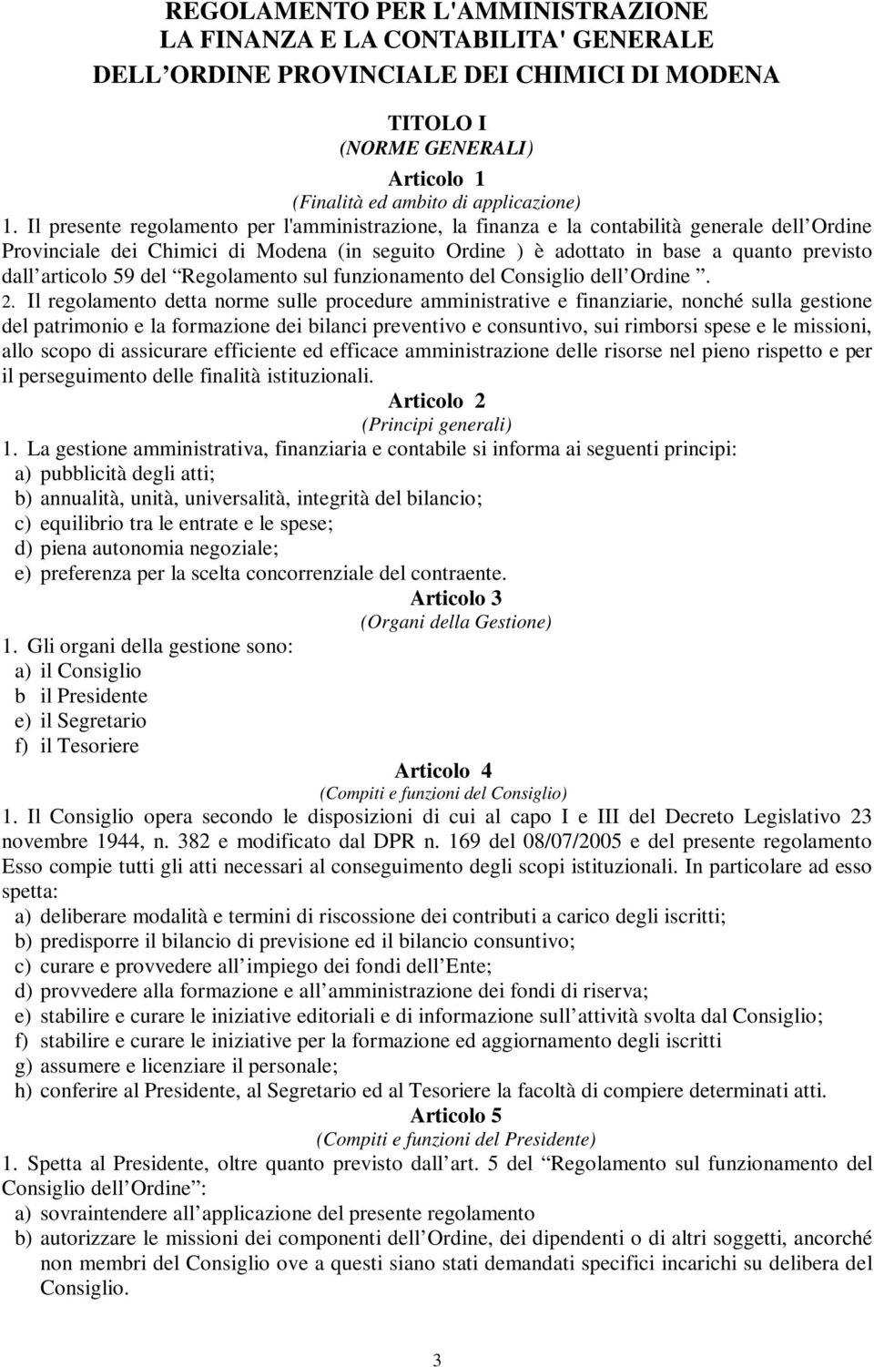 articolo 59 del Regolamento sul funzionamento del Consiglio dell Ordine. 2.