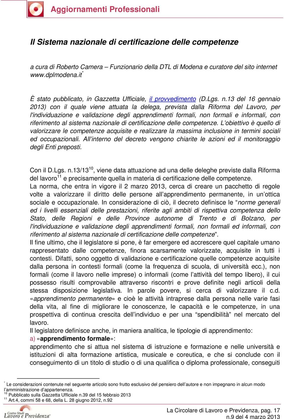 13 del 16 gennaio 2013) con il quale viene attuata la delega, prevista dalla Riforma del Lavoro, per l'individuazione e validazione degli apprendimenti formali, non formali e informali, con