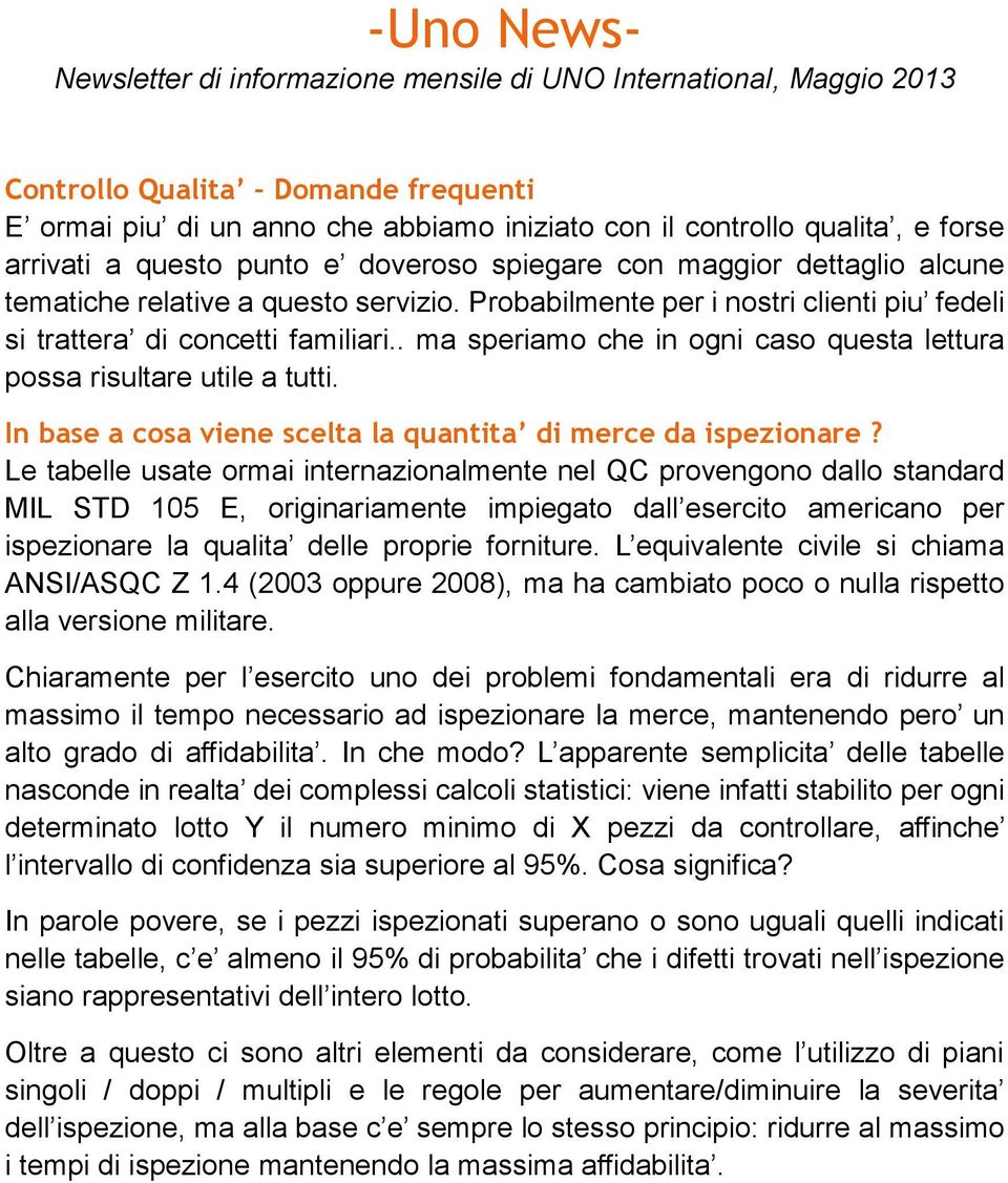 . ma speriamo che in ogni caso questa lettura possa risultare utile a tutti. In base a cosa viene scelta la quantita di merce da ispezionare?