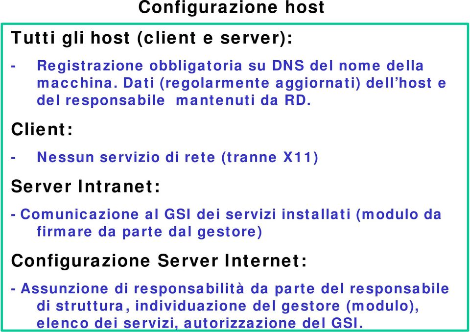 lient: - Nessun servizio di rete (tranne X11) Server Intranet: - omunicazione al GSI dei servizi installati (modulo da firmare da