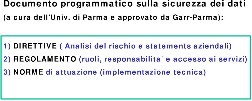 rischio e statements aziendali) 2) EGOLAMENTO (ruoli,