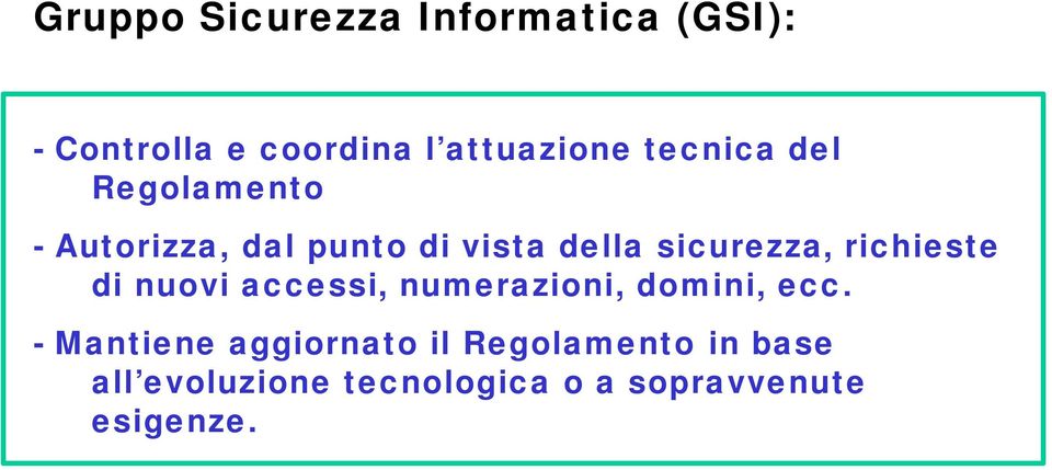 richieste di nuovi accessi, numerazioni, domini, ecc.