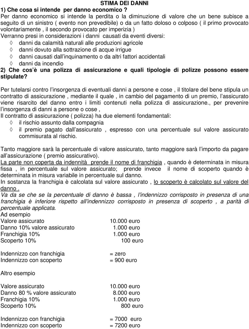 secodo provocato per imperizia ) errao presi i cosiderazioi i dai causati da eveti diversi: dai da calamità aturali alle produzioi agricole dai dovuto alla sottrazioe di acque irrigue dai causati