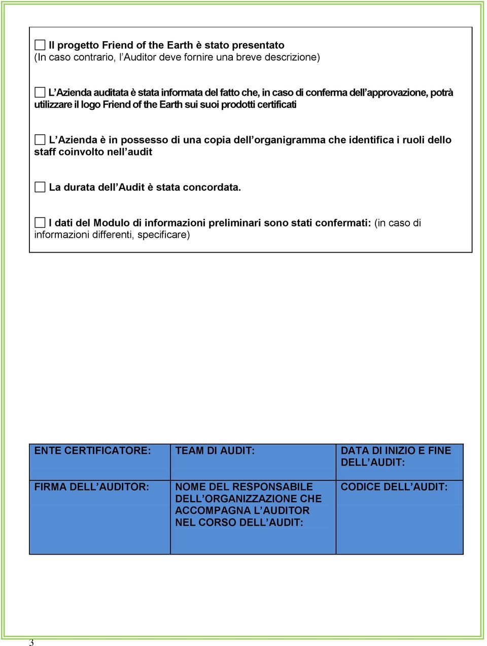 staff coinvolto nell audit La durata dell Audit è stata concordata.