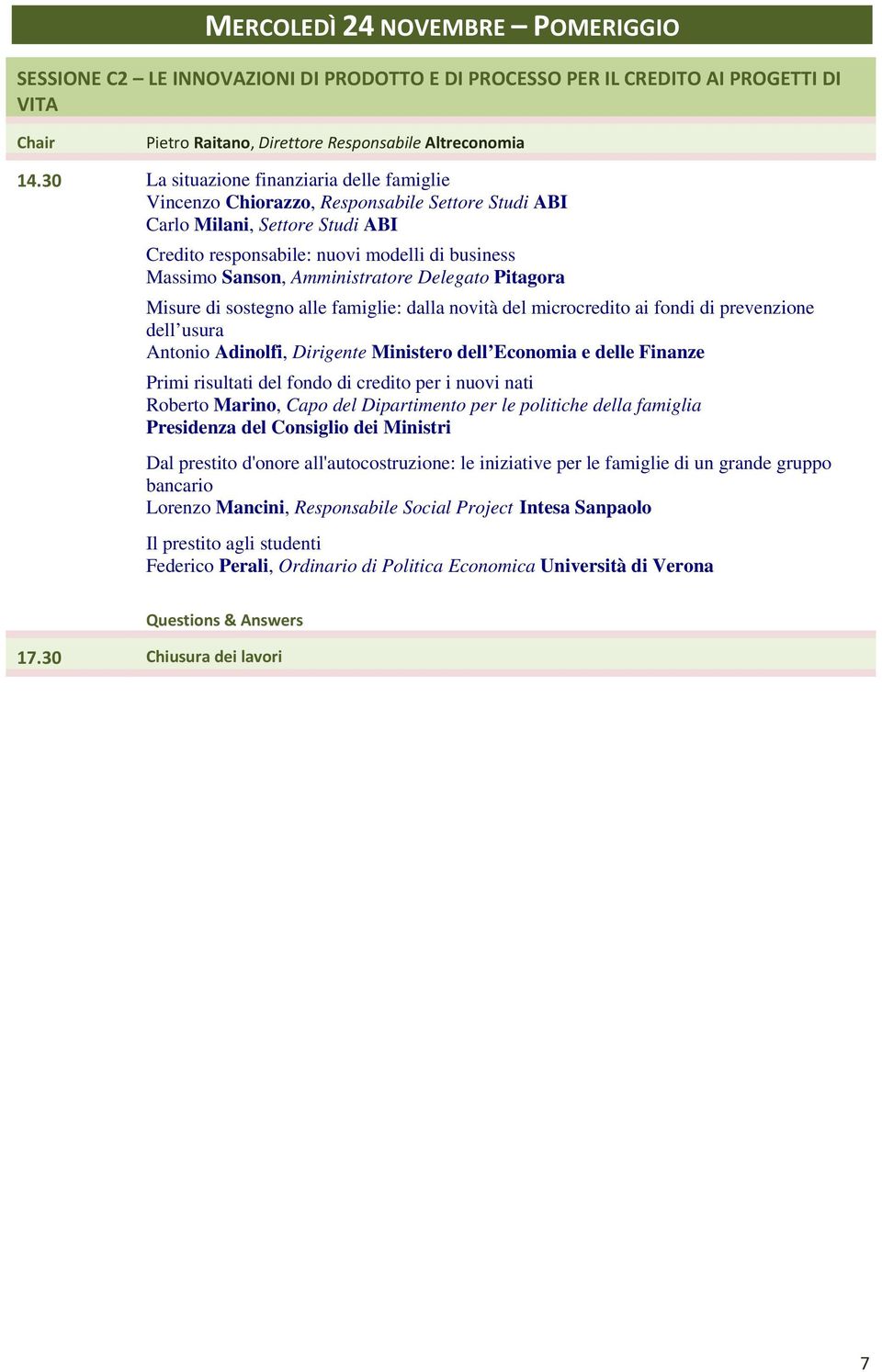 Amministratore Delegato Pitagora Misure di sostegno alle famiglie: dalla novità del microcredito ai fondi di prevenzione dell usura Antonio Adinolfi, Dirigente Ministero dell Economia e delle Finanze