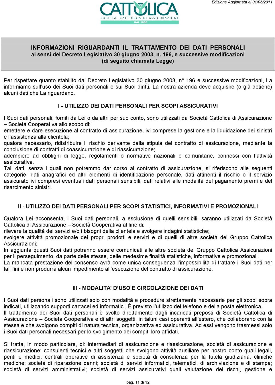 dati personali e sui Suoi diritti. La nostra azienda deve acquisire (o già detiene) alcuni dati che La riguardano.