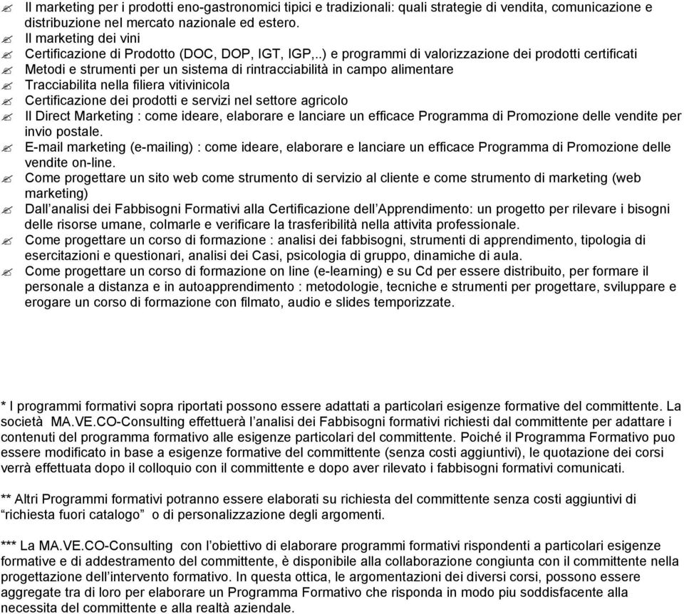 .) e programmi di valorizzazione dei prodotti certificati Metodi e strumenti per un sistema di rintracciabilità in campo alimentare Tracciabilita nella filiera vitivinicola Certificazione dei