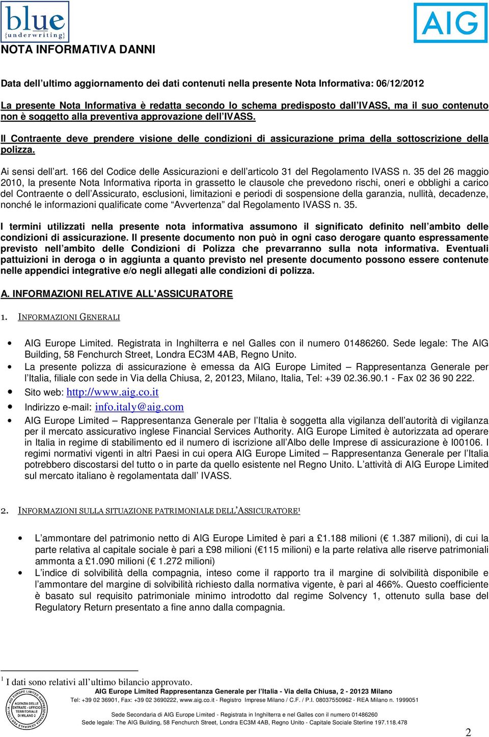 Ai sensi dell art. 166 del Codice delle Assicurazioni e dell articolo 31 del Regolamento IVASS n.