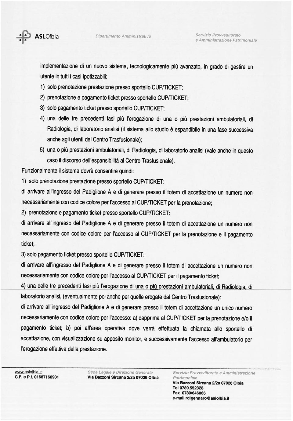 all ingresso del Padiglione A e di generare presso lì totem di accettazione un numero non di arrivare all ingresso del Padiglione A e di generare presso il totem di accettazione un numero non di