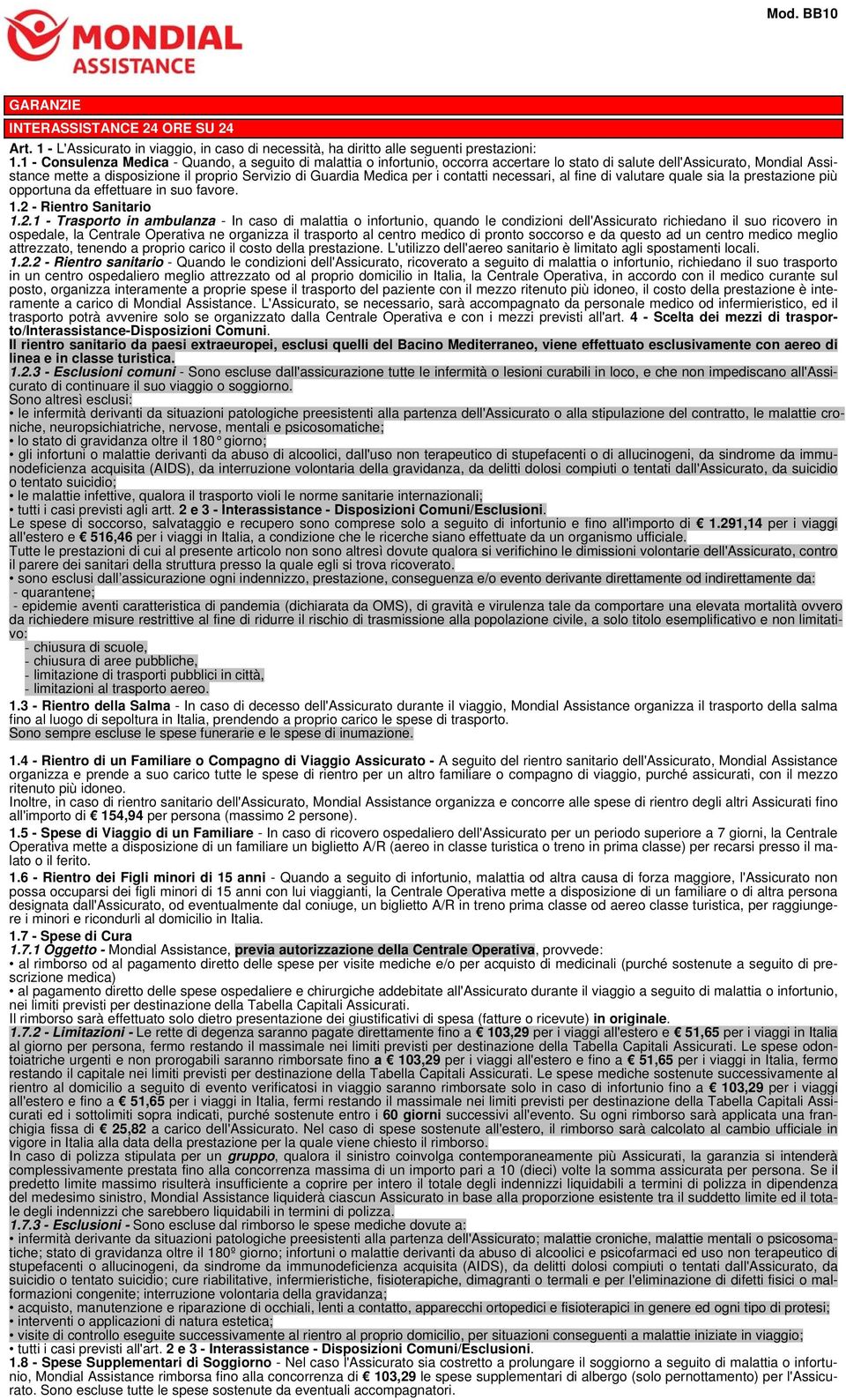 per i contatti necessari, al fine di valutare quale sia la prestazione più opportuna da effettuare in suo favore. 1.2 