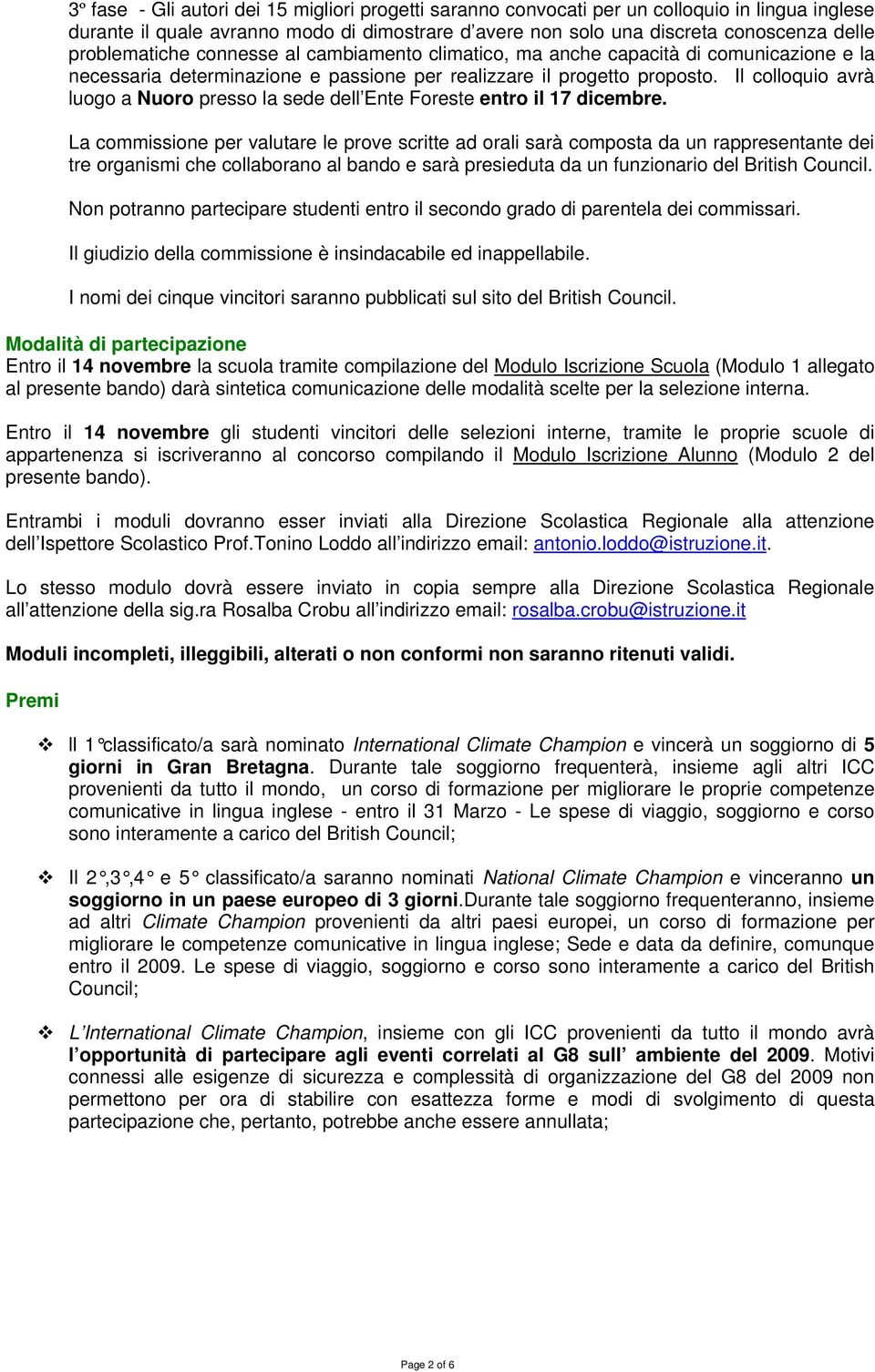 Il colloquio avrà luogo a Nuoro presso la sede dell Ente Foreste entro il 17 dicembre.