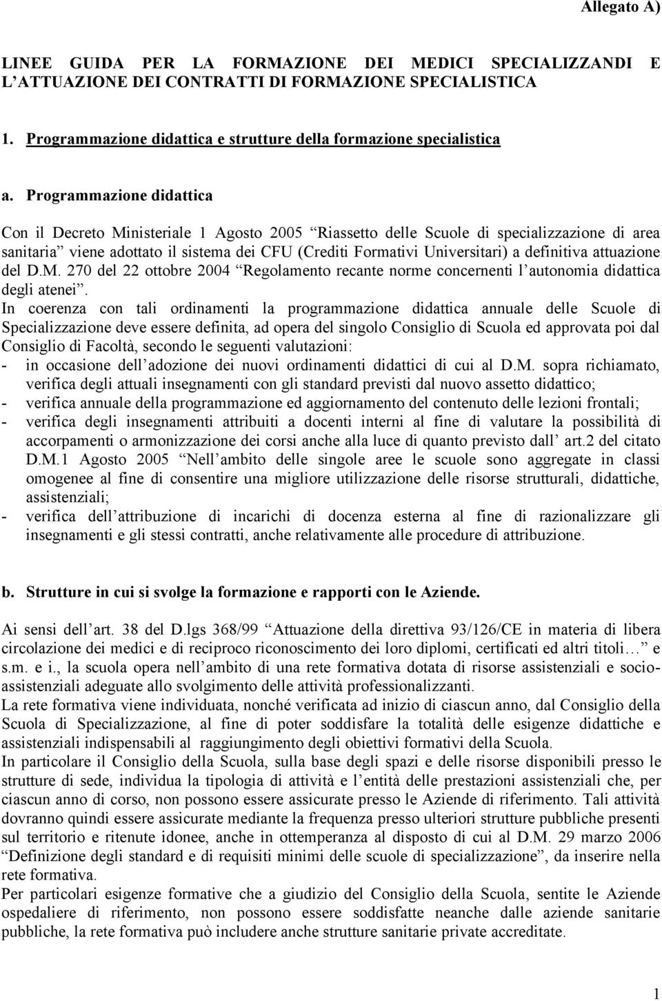 definitiva attuazione del D.M. 270 del 22 ottobre 2004 Regolamento recante norme concernenti l autonomia didattica degli atenei.