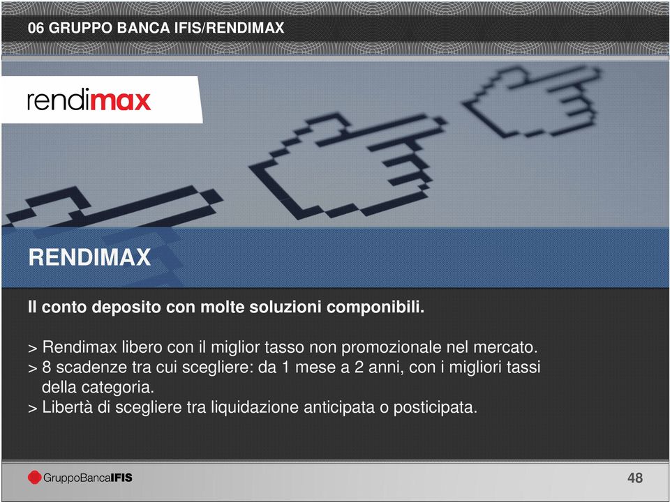 > Rendimax libero con il miglior tasso non promozionale nel mercato.