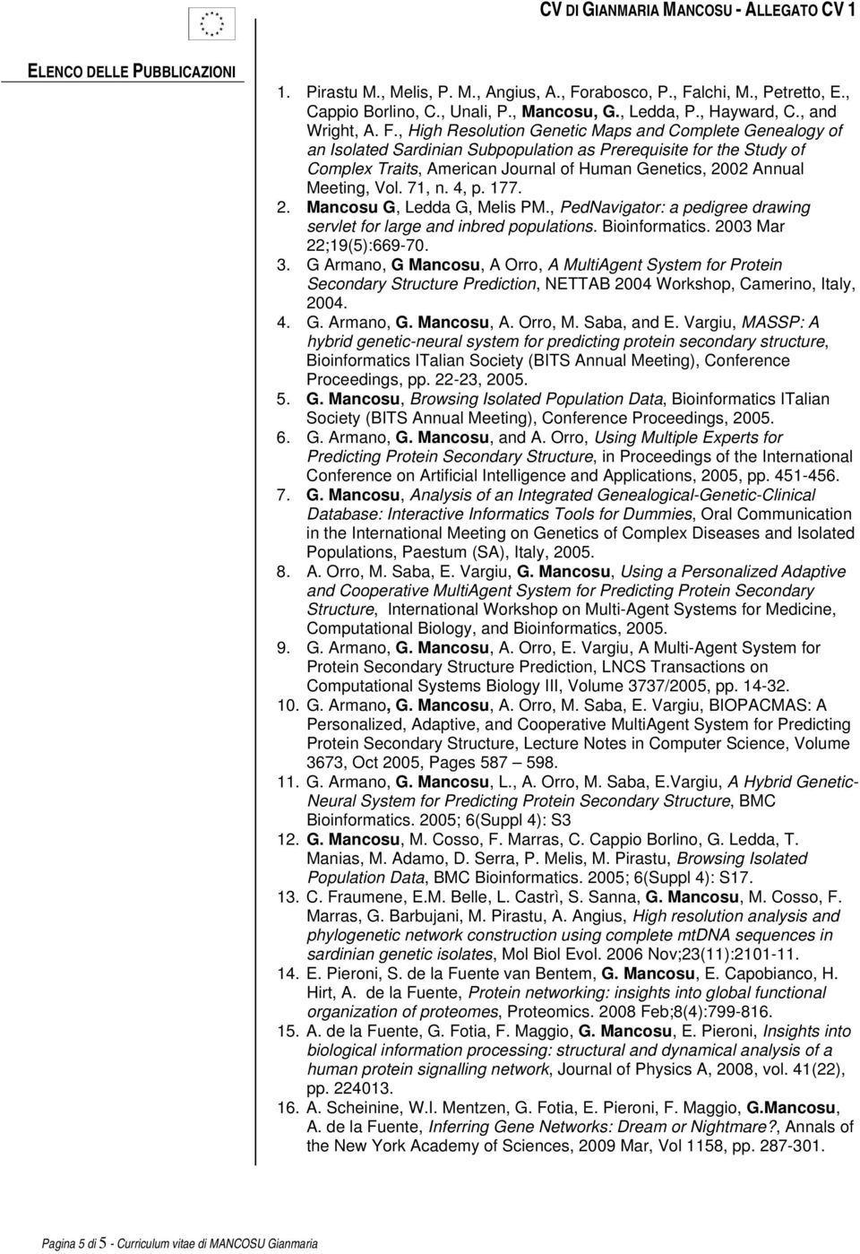 , High Resolution Genetic Maps and Complete Genealogy of an Isolated Sardinian Subpopulation as Prerequisite for the Study of Complex Traits, American Journal of Human Genetics, 2002 Annual Meeting,