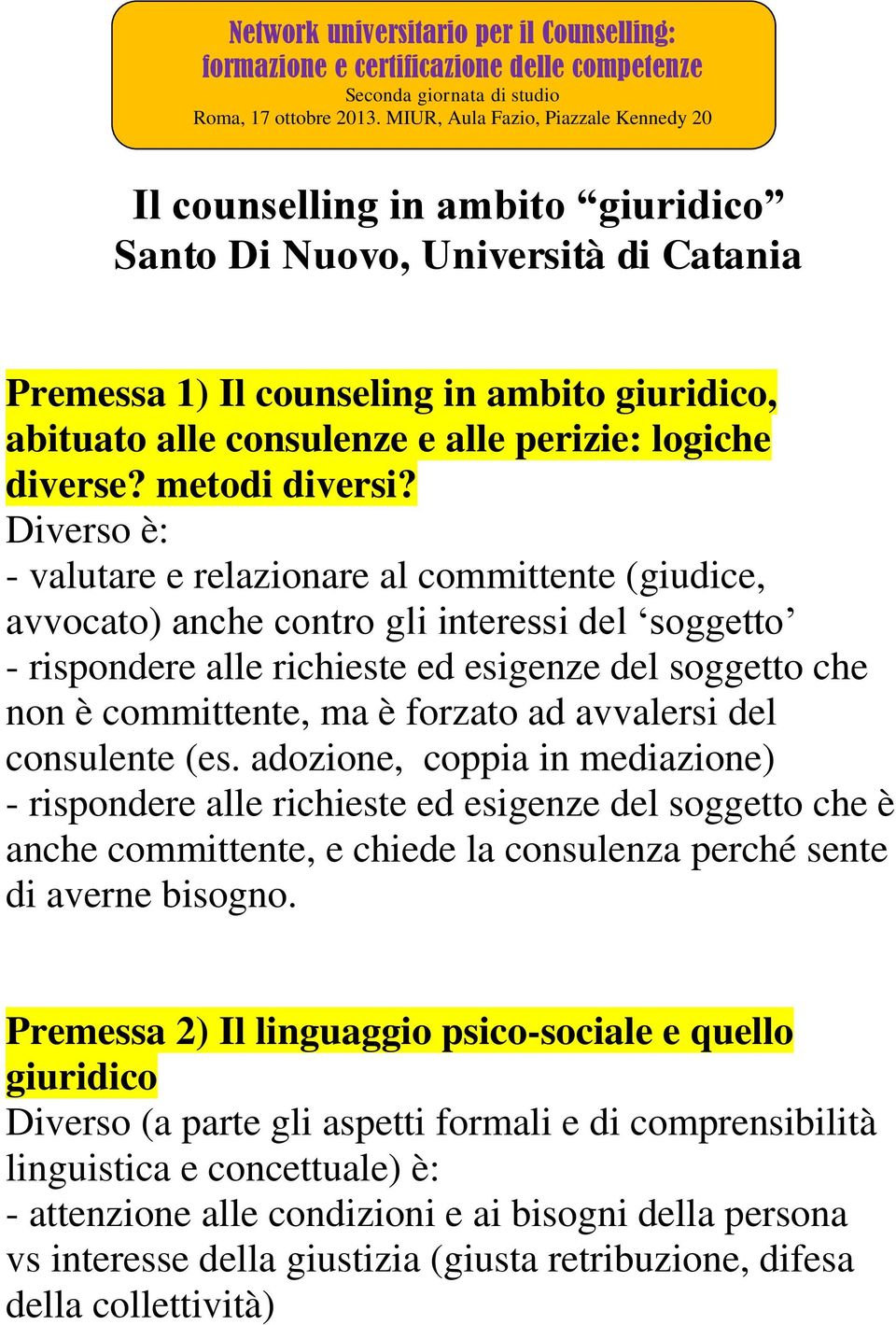 logiche diverse? metodi diversi?