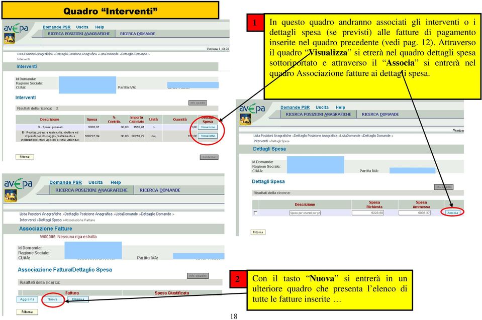 Attraverso il quadro Visualizza si etrerà nel quadro dettagli spesa sottoriportato e attraverso il Associa si