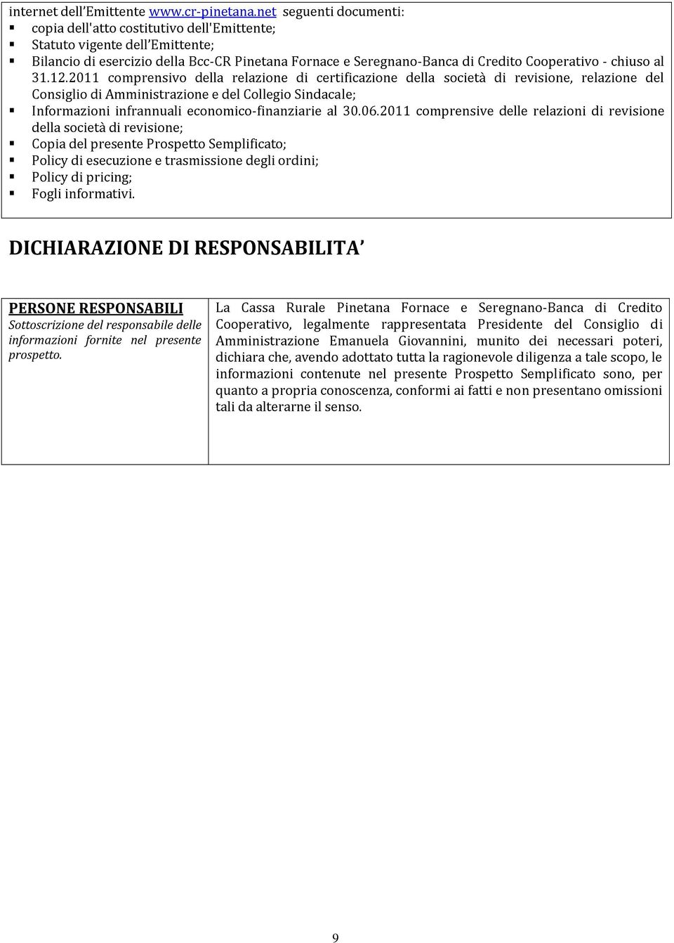 trasmissione economico-finanziarie della Semplificato; e relazione Collegio degli ordini; Sindacale; certificazione al 30.06.