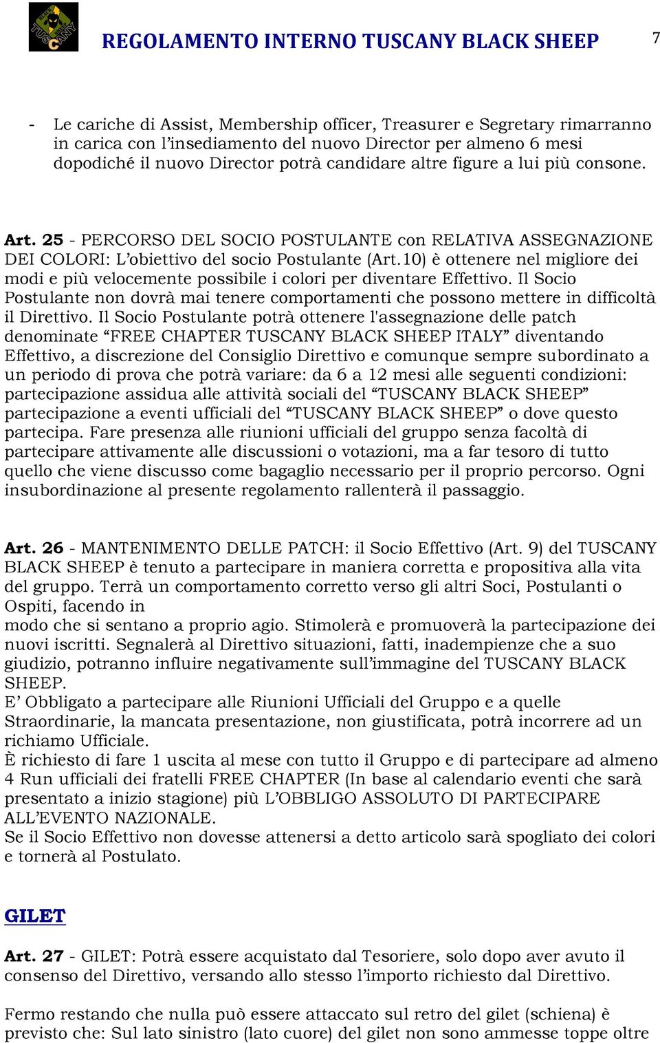 10) è ottenere nel migliore dei modi e più velocemente possibile i colori per diventare Effettivo.