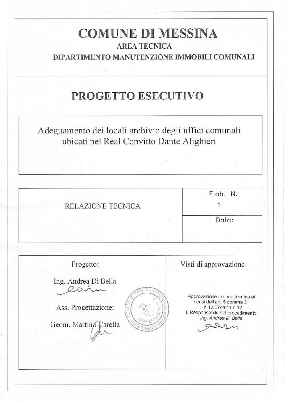 RELAZIONE TECNICA E ob. N. 1 D"t* Progetto: Ing. Andrea Di Bella -jz* Ass. Progettazione: ceom.