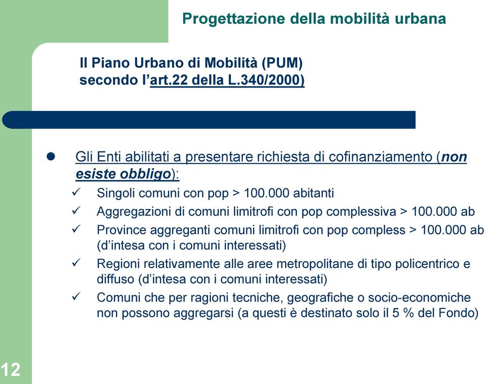 000 abitanti Aggregazioni di comuni limitrofi con pop complessiva > 100.000 ab Province aggreganti comuni limitrofi con pop compless > 100.