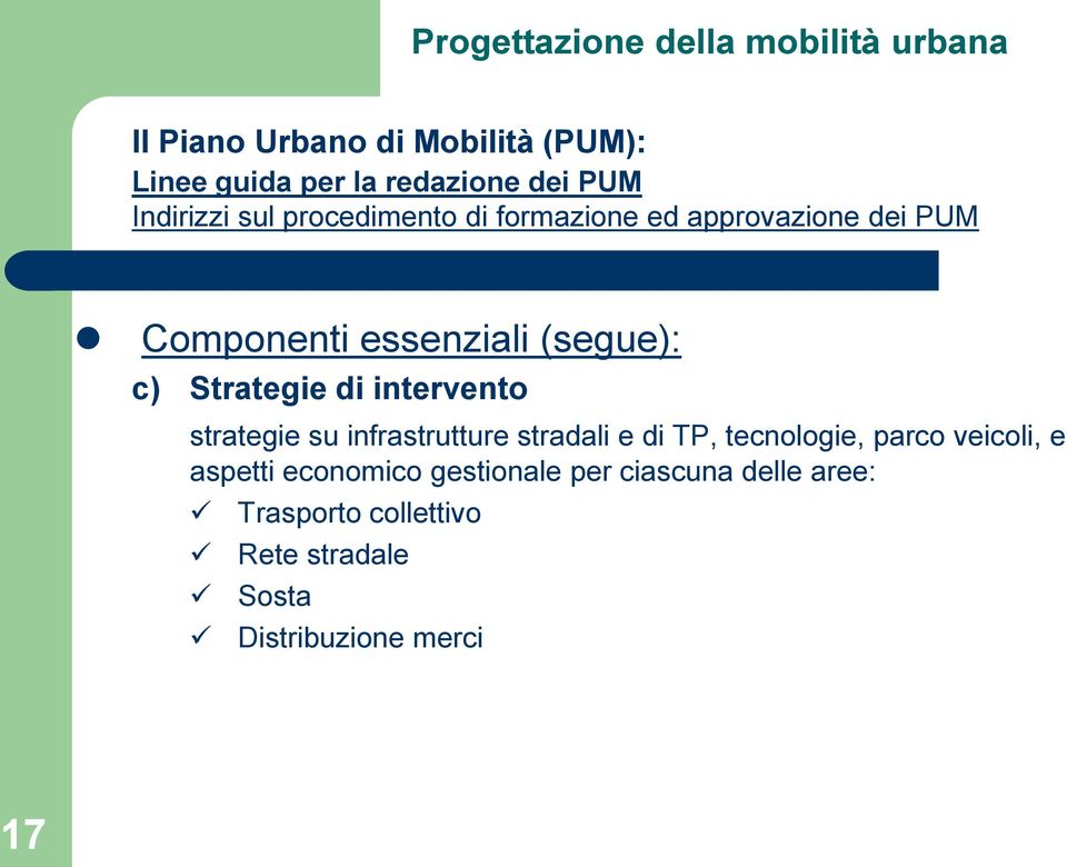 di intervento strategie su infrastrutture stradali e di TP, tecnologie, parco veicoli, e aspetti