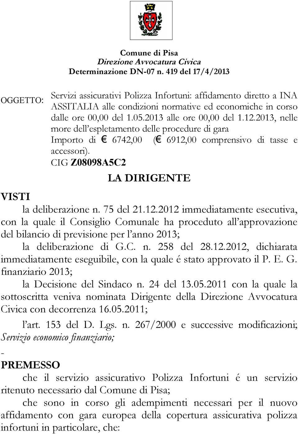 2013, nelle more dell espletamento delle procedure di gara Importo di 6742,00 ( 6912,