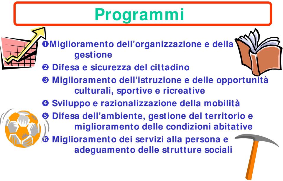 razionalizzazione della mobilità Difesa dell ambiente, gestione del territorio e miglioramento