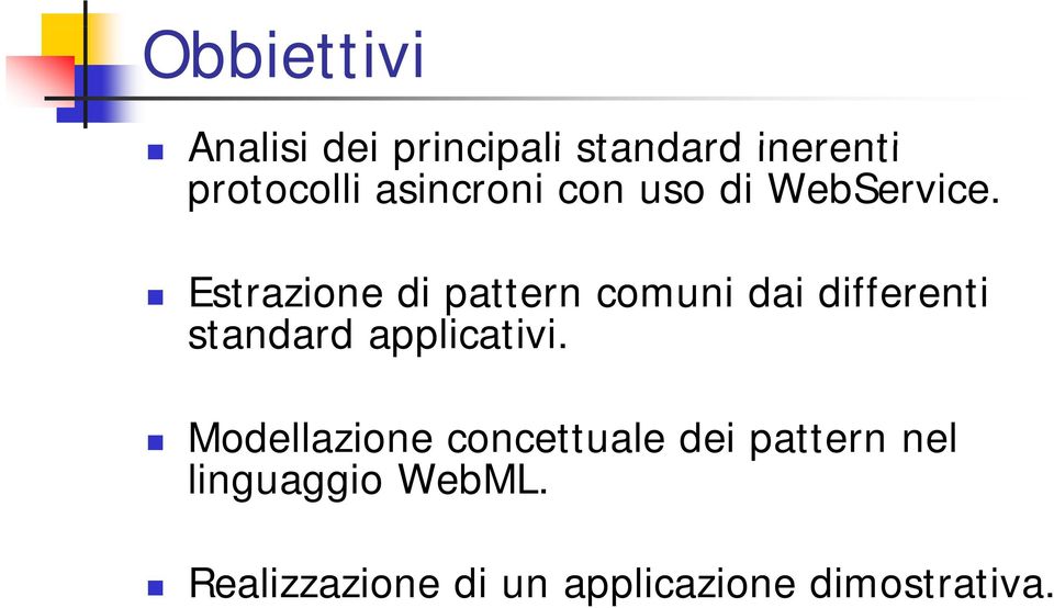 Estrazione di pattern comuni dai differenti standard applicativi.