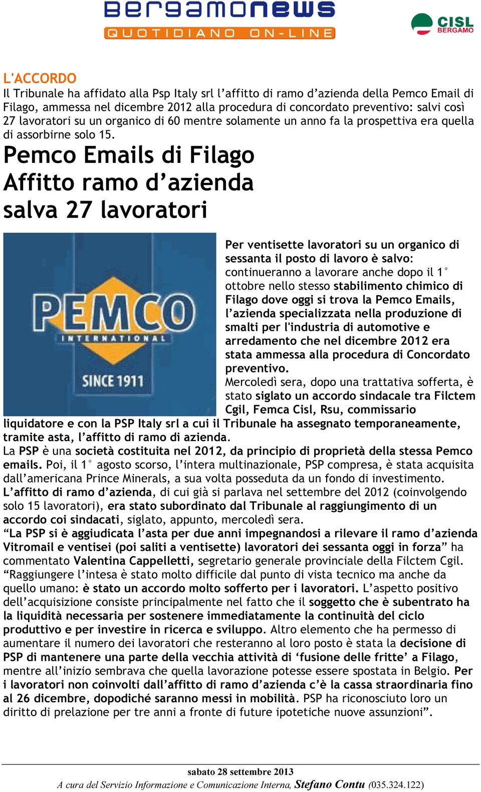 Pemco Emails di Filago Affitto ramo d azienda salva 27 lavoratori Per ventisette lavoratori su un organico di sessanta il posto di lavoro è salvo: continueranno a lavorare anche dopo il 1 ottobre