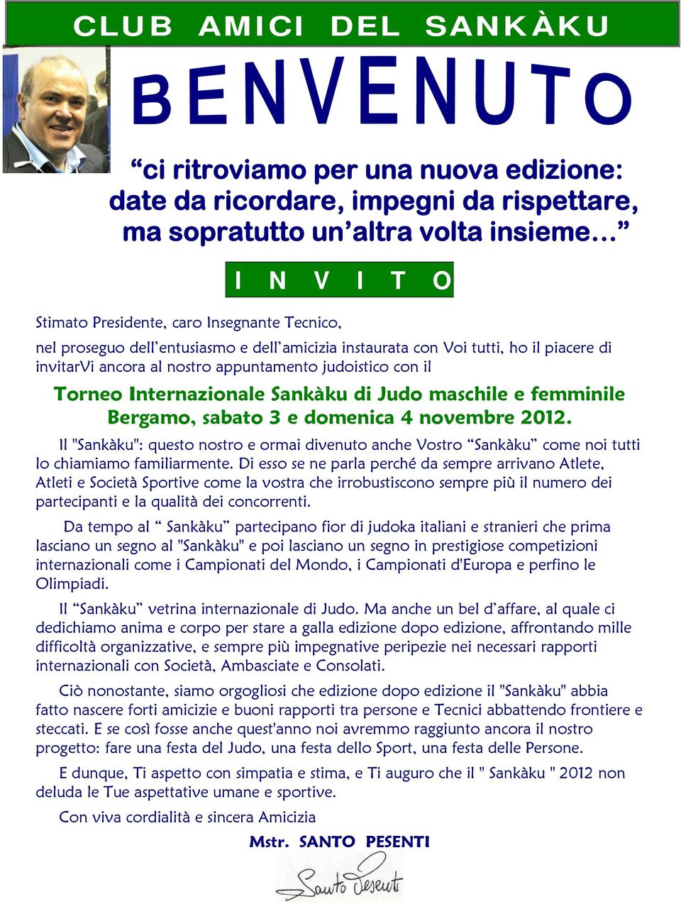 femminile Bergamo, sabato 3 e domenica 4 novembre 2012. Il "Sankàku": questo nostro e ormai divenuto anche Vostro Sankàku come noi tutti lo chiamiamo familiarmente.