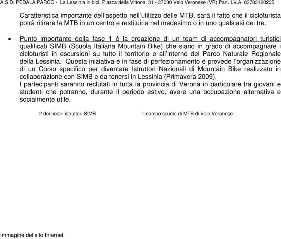 tutto il territorio e all interno del Parco Naturale Regionale della Lessinia.