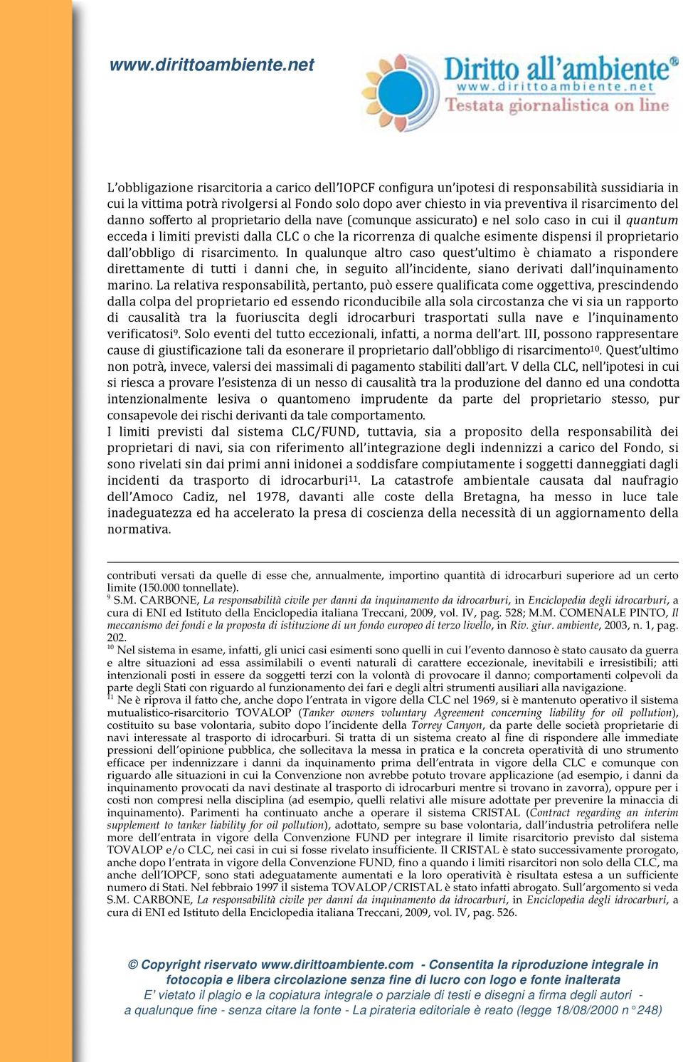 528; M.M. COMENALE PINTO, Il meccanismo dei fondi e la proposta di istituzione di un fondo europeo di terzo livello, in Riv. giur. ambiente, 2003, n. 1, pag. 202.