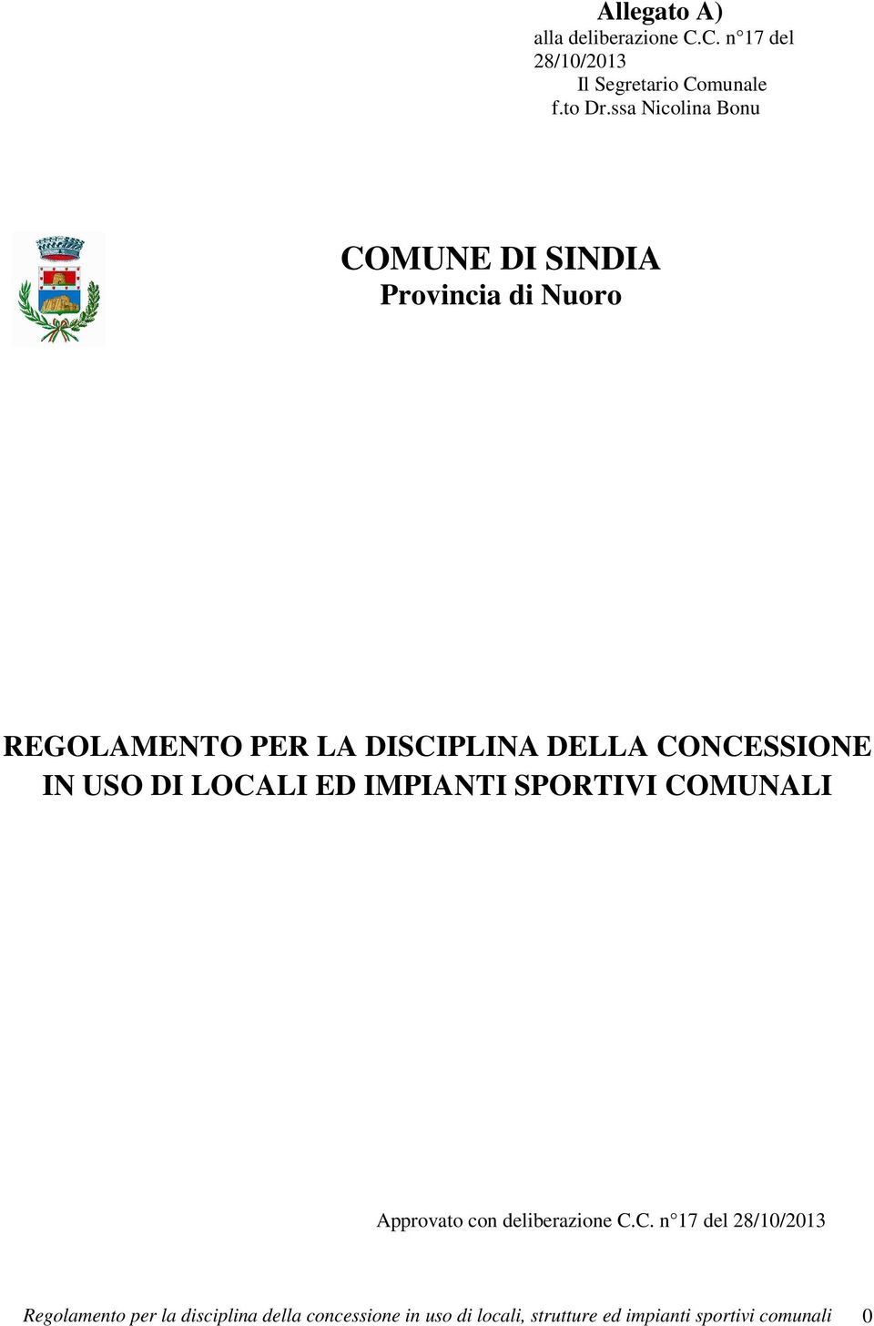 CONCESSIONE IN USO DI LOCALI ED IMPIANTI SPORTIVI COMUNALI Approvato con deliberazione C.C. n 17