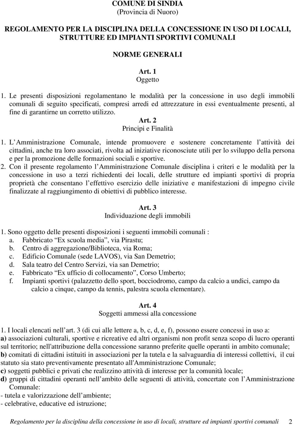 garantirne un corretto utilizzo. Art. 2 Principi e Finalità 1.