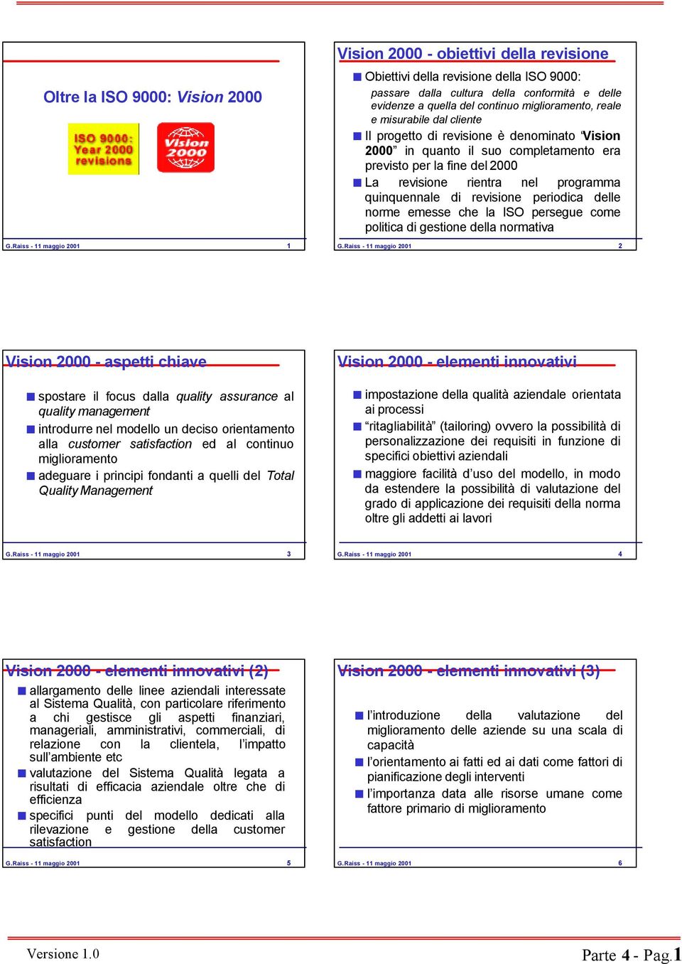 quao l suo complamo ra prvso pr la f dl 2000 La rvso rra l programma ququal d rvso prodca dll orm mss ch la ISO prsgu com polca d gso dlla ormava G.