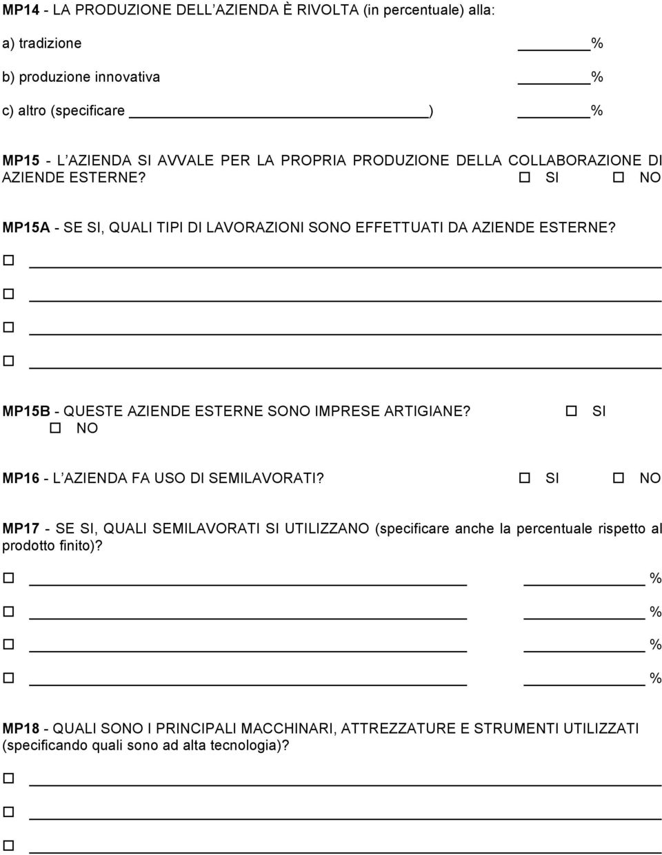 MP15B - QUESTE AZIENDE ESTERNE SONO IMPRESE ARTIGIANE? SI NO MP16 - L AZIENDA FA USO DI SEMILAVORATI?