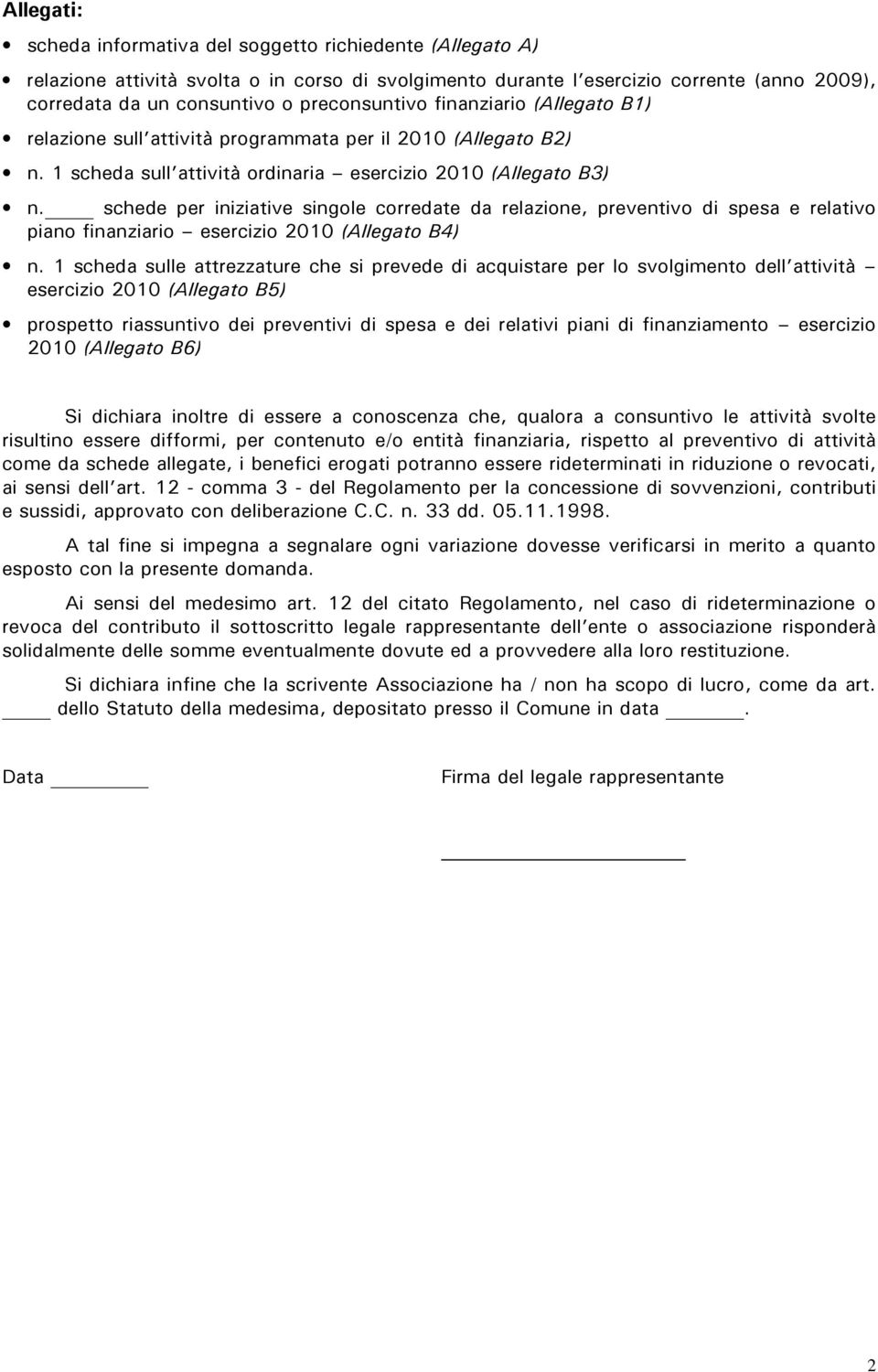 schede per iniziative singole corredate da relazione, preventivo di spesa e relativo piano finanziario esercizio 2010 (Allegato B4) n.