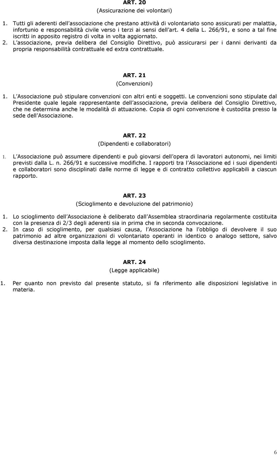 266/91, e sono a tal fine iscritti in apposito registro di volta in volta aggiornato. 2.