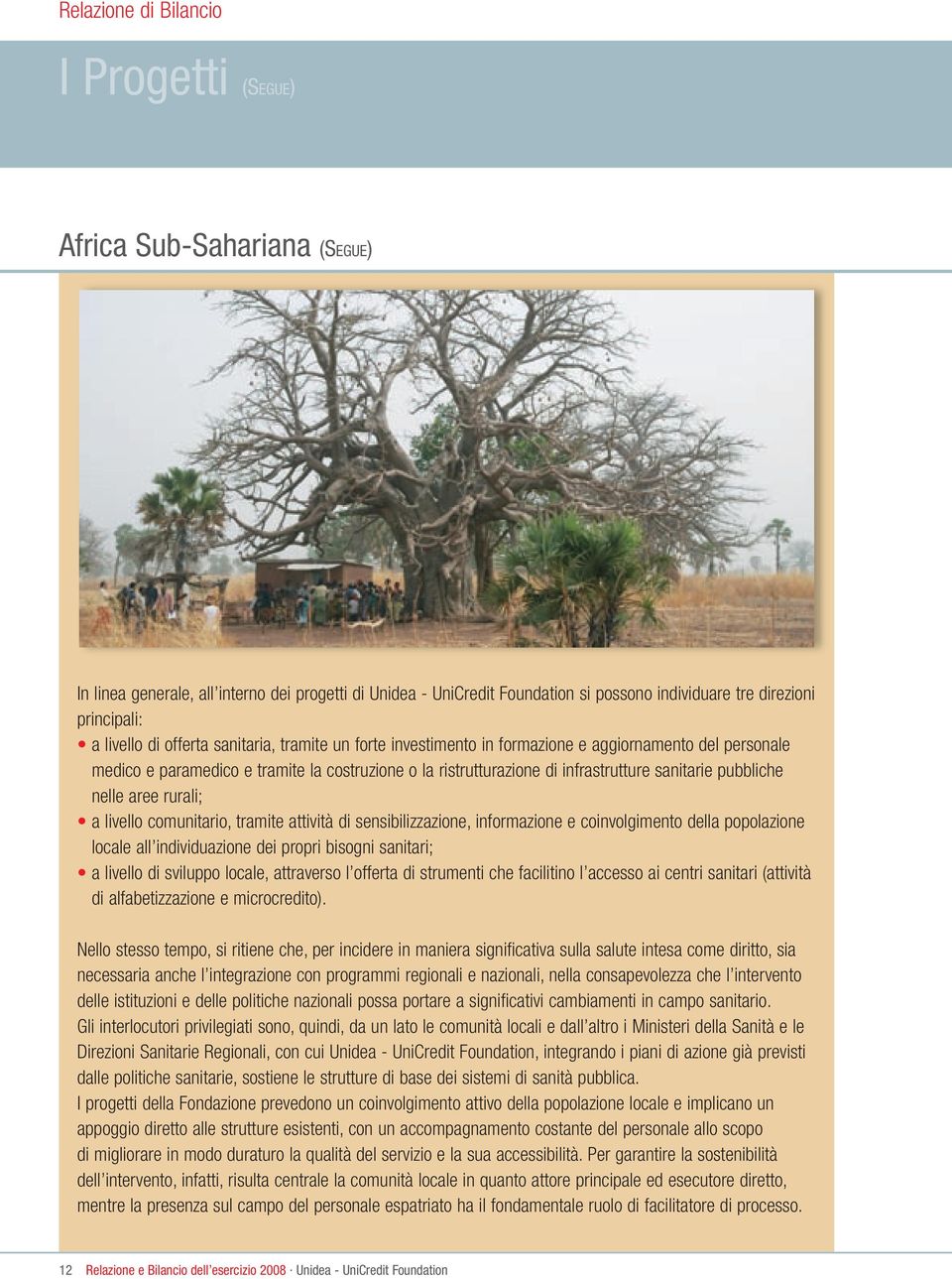 pubbliche nelle aree rurali; a livello comunitario, tramite attività di sensibilizzazione, informazione e coinvolgimento della popolazione locale all individuazione dei propri bisogni sanitari; a