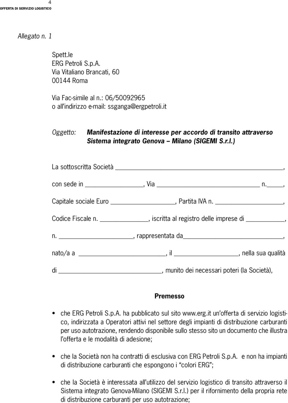 , Capitale sociale Euro, Partita IVA n., Codice Fiscale n., iscritta al registro delle imprese di, n.