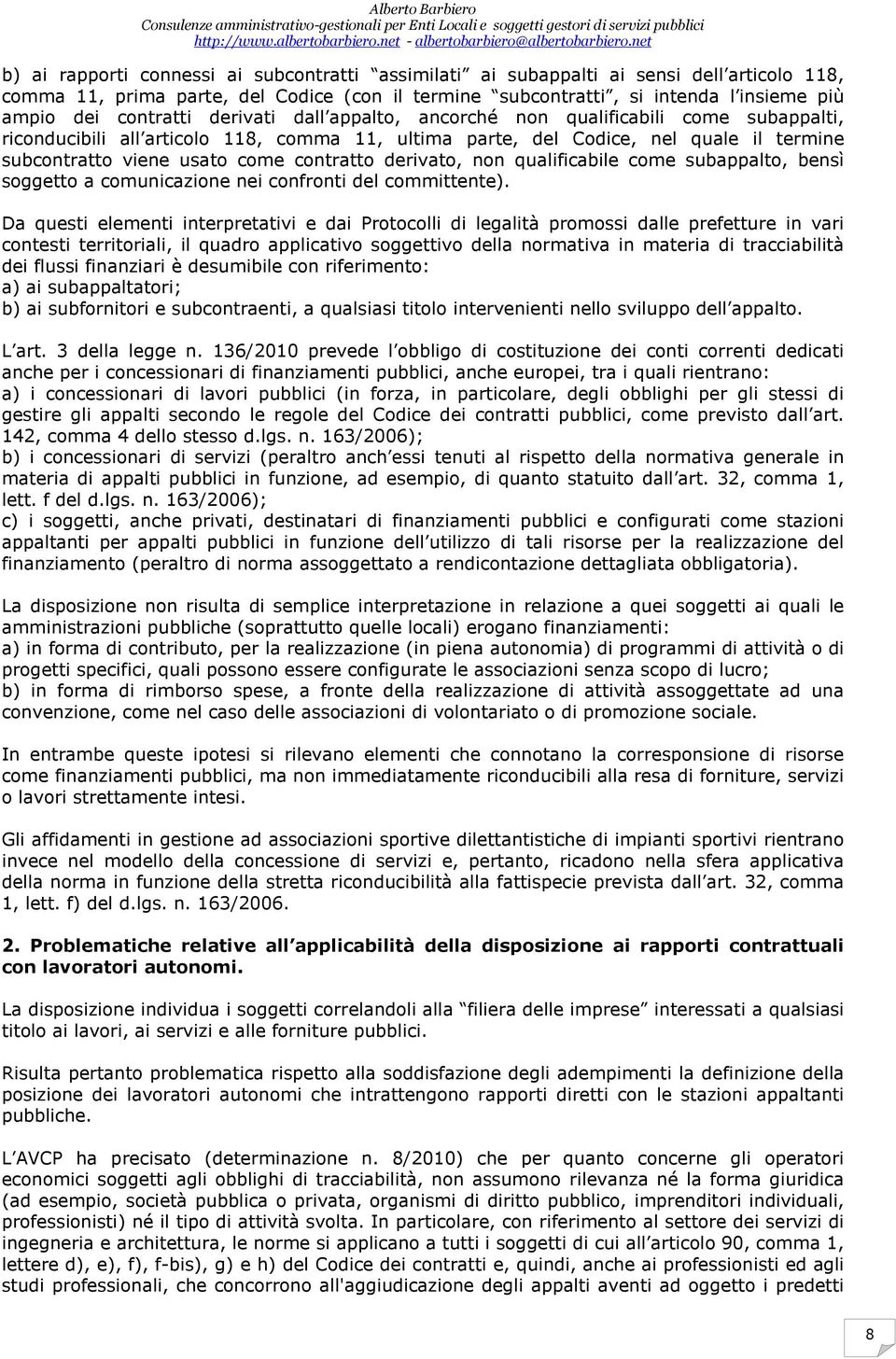 derivato, non qualificabile come subappalto, bensì soggetto a comunicazione nei confronti del committente).