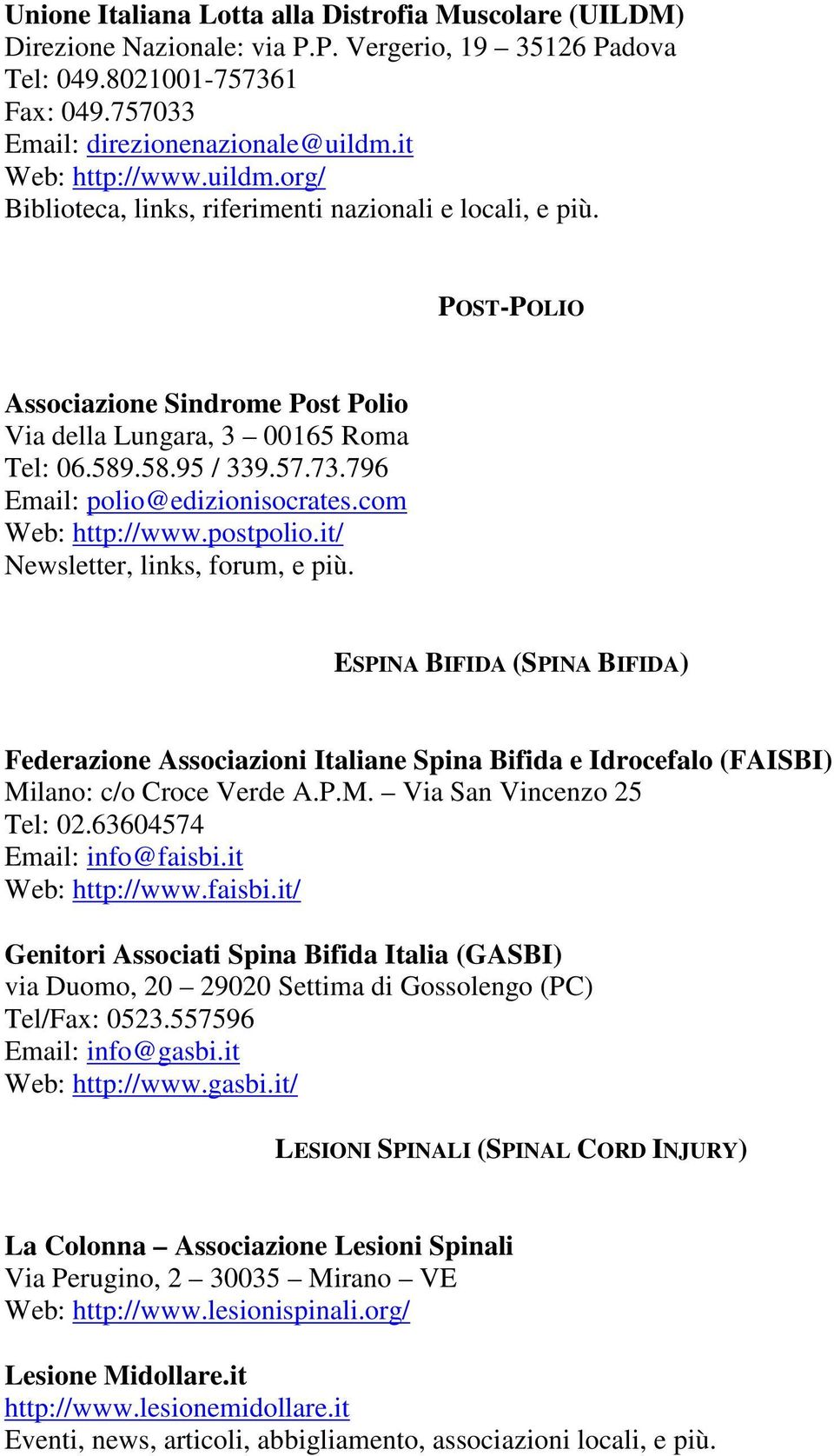 796 Email: polio@edizionisocrates.com Web: http://www.postpolio.it/ Newsletter, links, forum, e più.