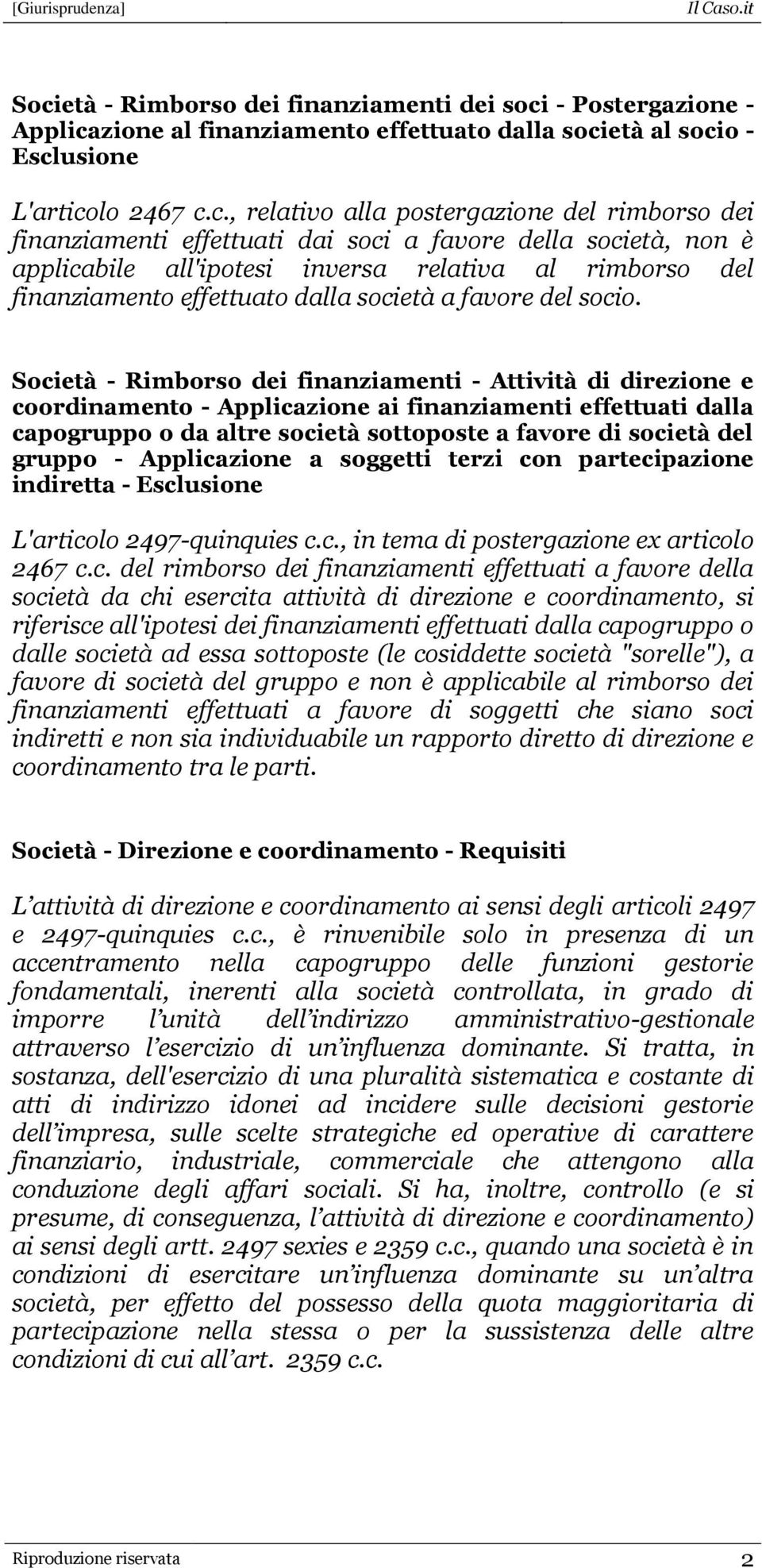 Società - Rimborso dei finanziamenti - Attività di direzione e coordinamento - Applicazione ai finanziamenti effettuati dalla capogruppo o da altre società sottoposte a favore di società del gruppo -