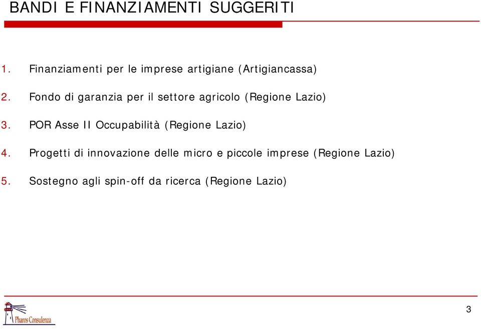 Fondo di garanzia per il settore agricolo (Regione Lazio) 3.